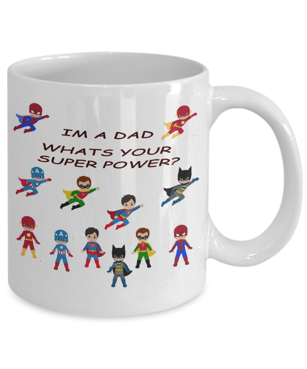 Im A Dad Whats Your Super Power Coffee Mug?