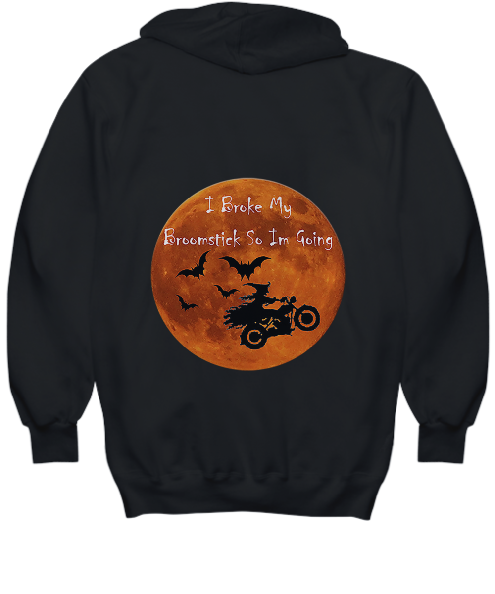 I Broke My Broomstick So Im Going Hoodie