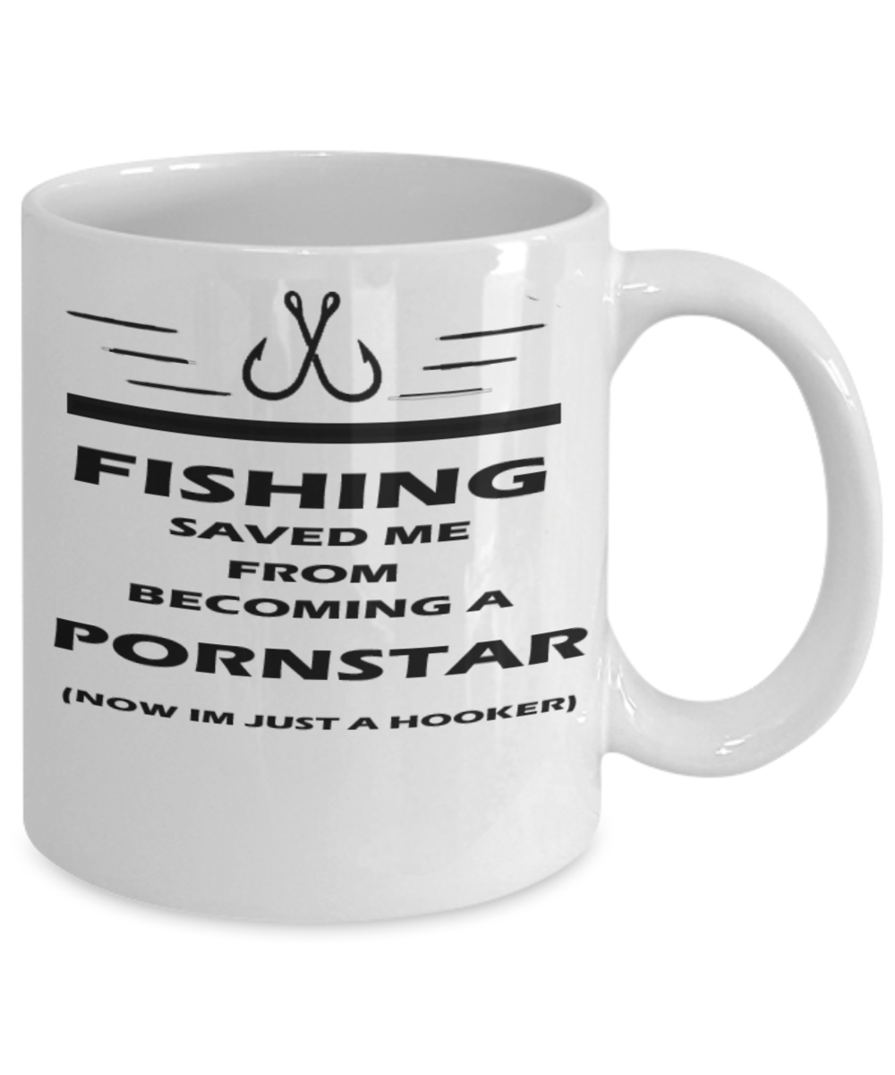 Fishing Saved Me From Becoming A Pornstar Fishing Mug