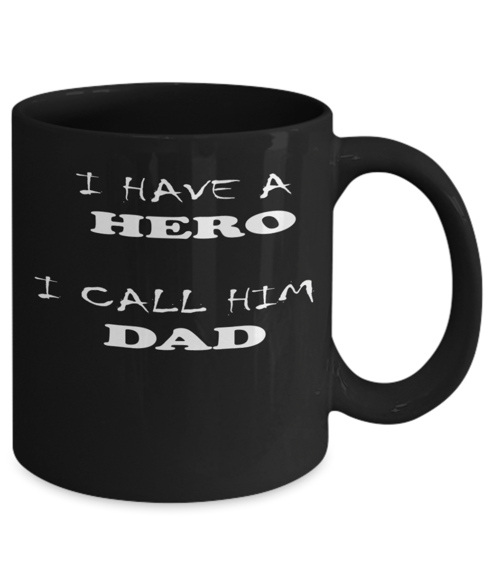 Best Dad Gift - I Have A Hero I Call Him Dad Black Coffee Mug