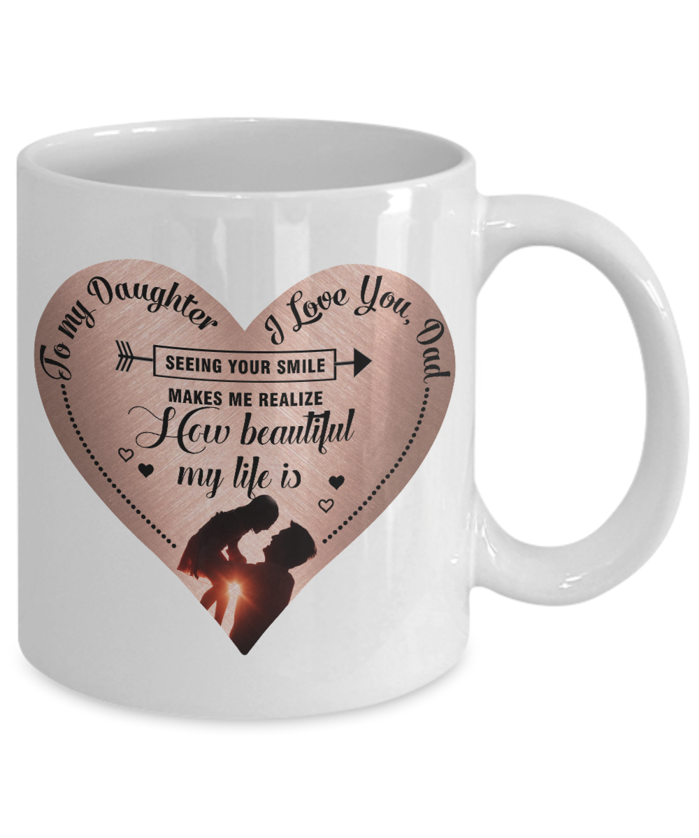 To My Daughter - Seeing Your Smile Mug
