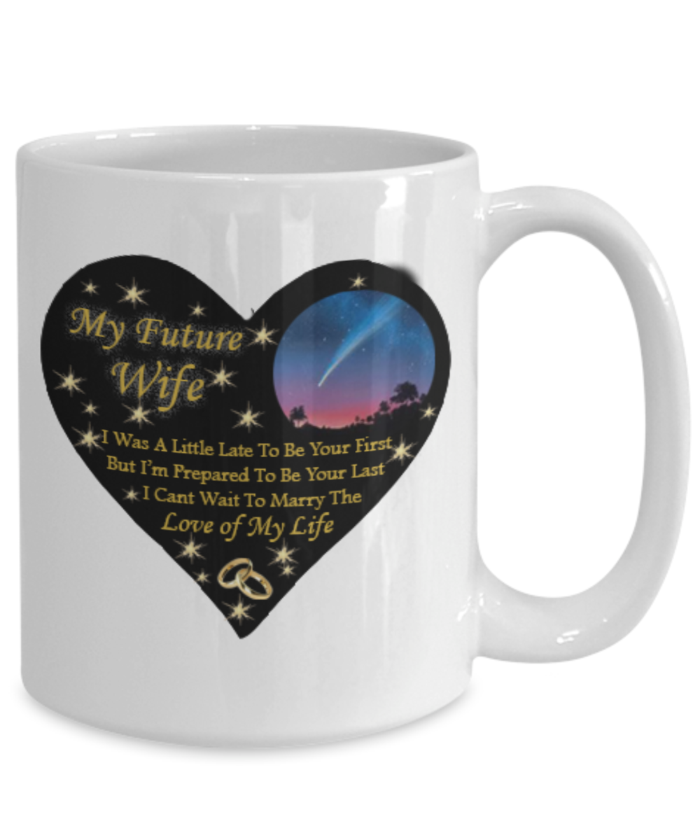 My Future Wife - Too Late To Be Your First - Love Of My Life Mug