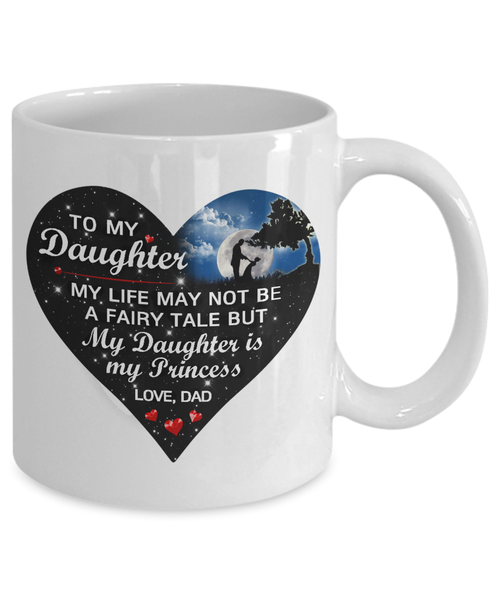 To My Daughter. My Life Daughter Is My Princess Mug