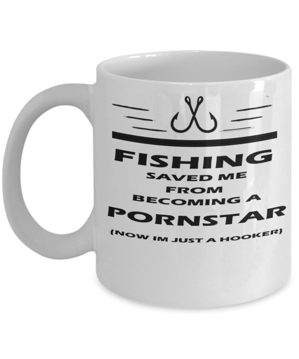Fishing Saved Me From Becoming A Pornstar Fishing Mug