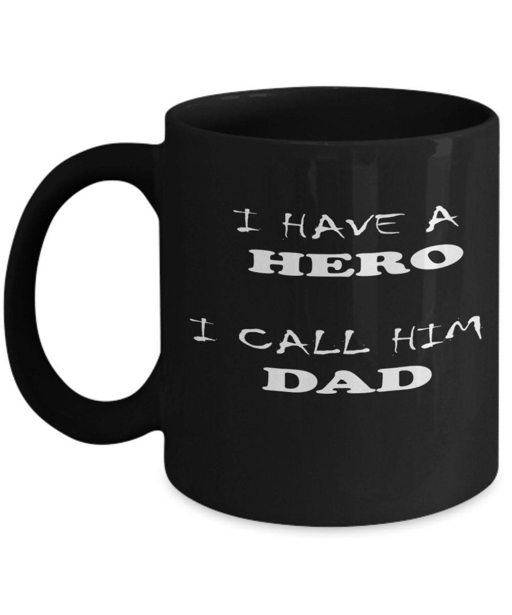 Best Dad Gift - I Have A Hero I Call Him Dad Black Coffee Mug
