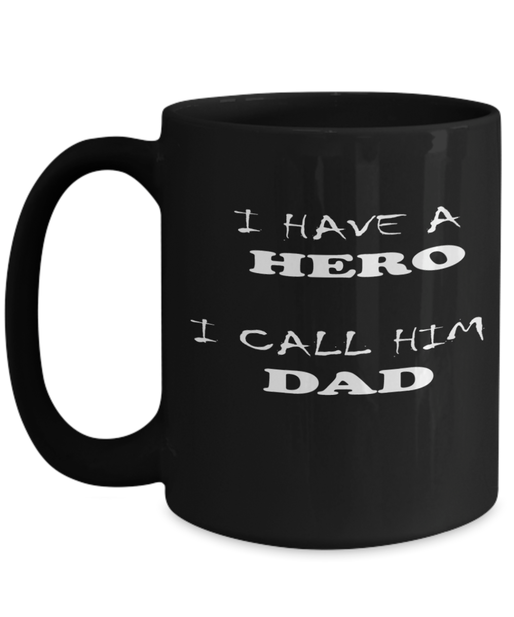 Best Dad Gift - I Have A Hero I Call Him Dad Black Coffee Mug