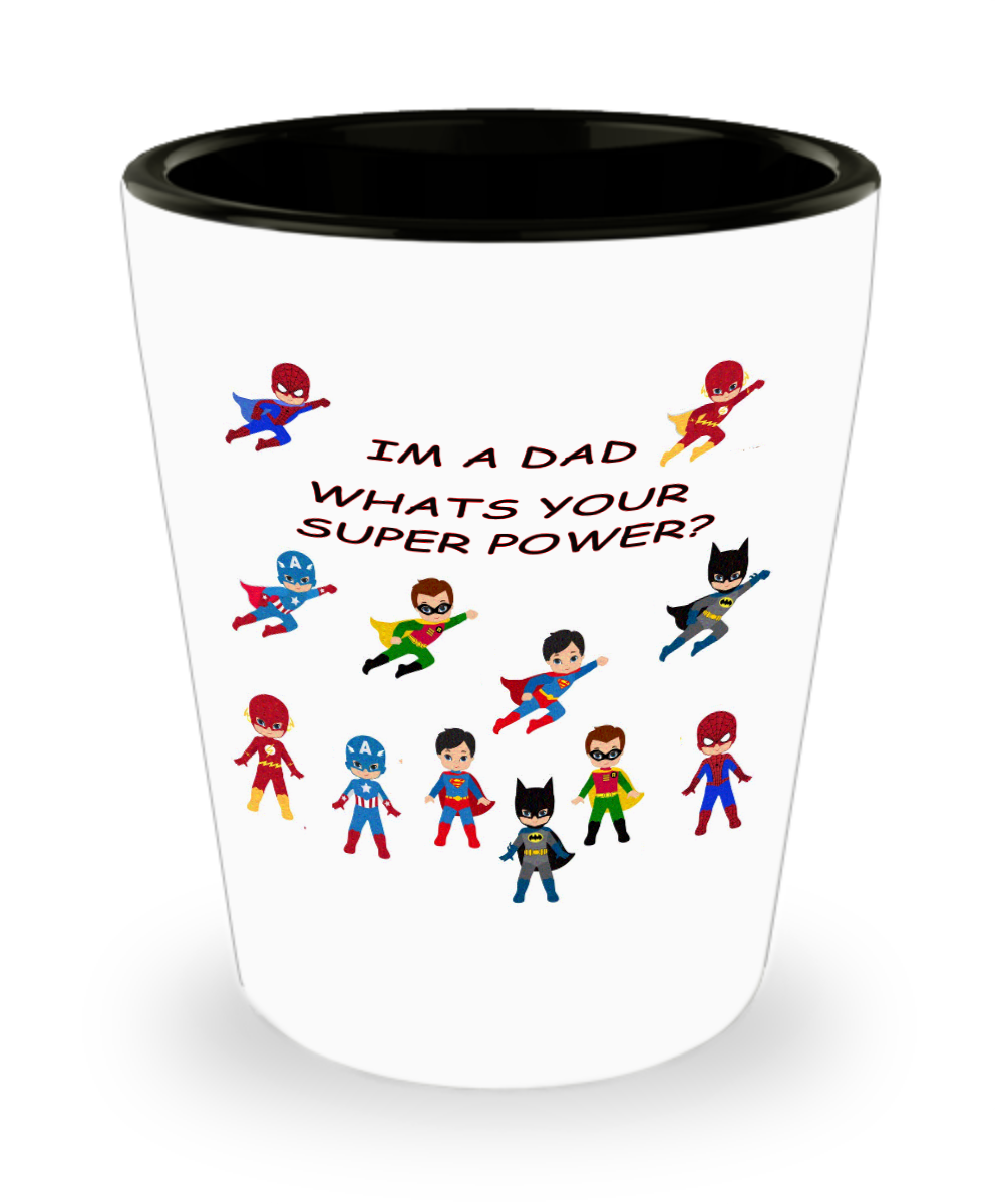 Im A Dad Whats Your Super Power Shot Glass