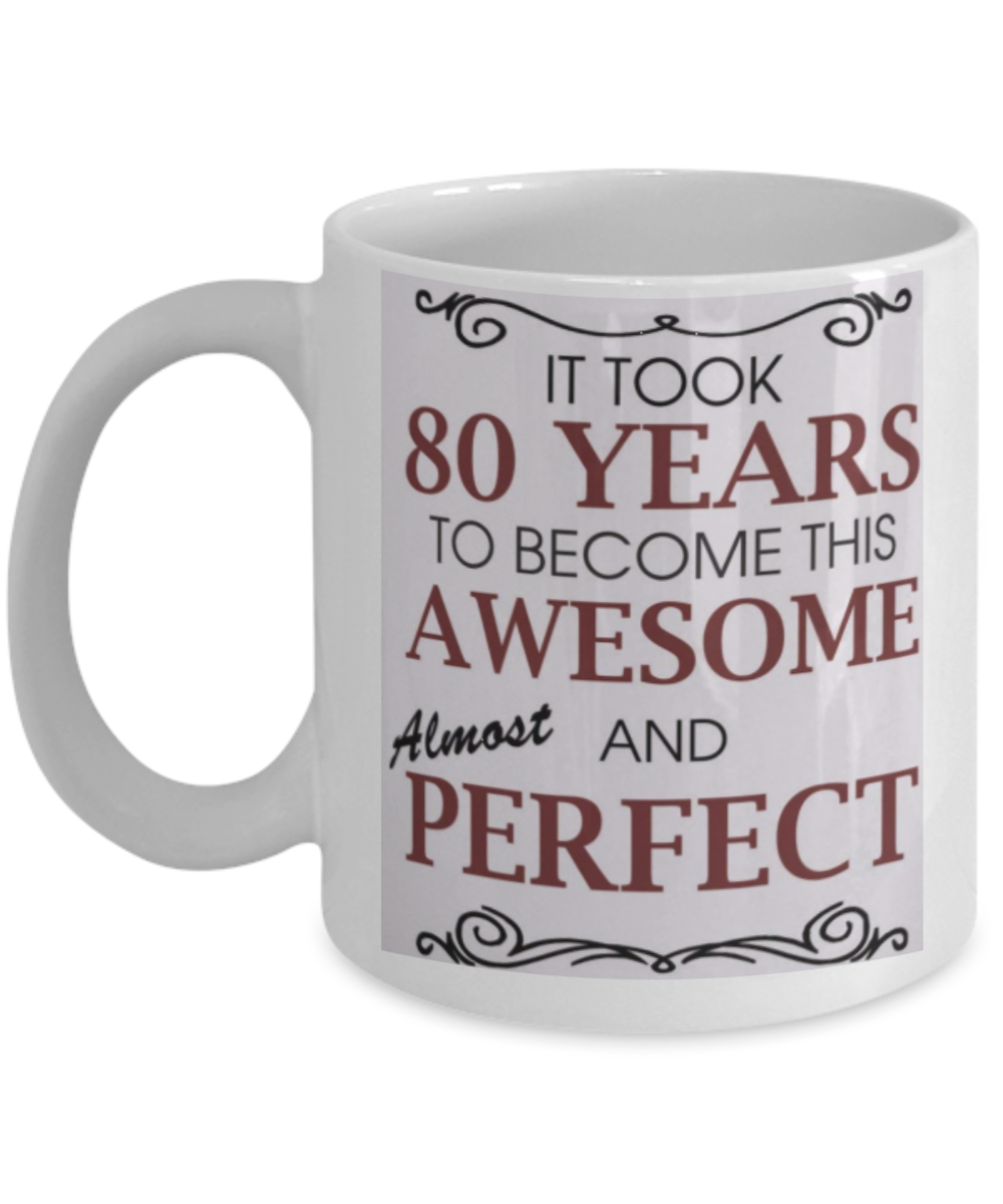 Happy 80th Birthday Mug for Him or Her - Funny 80th Birthday Gift - Personalized Coffee Mug for 80 Year Old - Unique 80th Birthday Ideas!