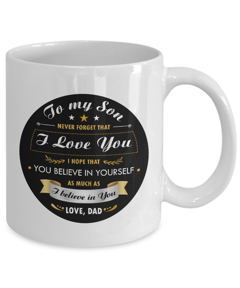 To My Son - Never Forget That I Love You - Love Dad - Mug