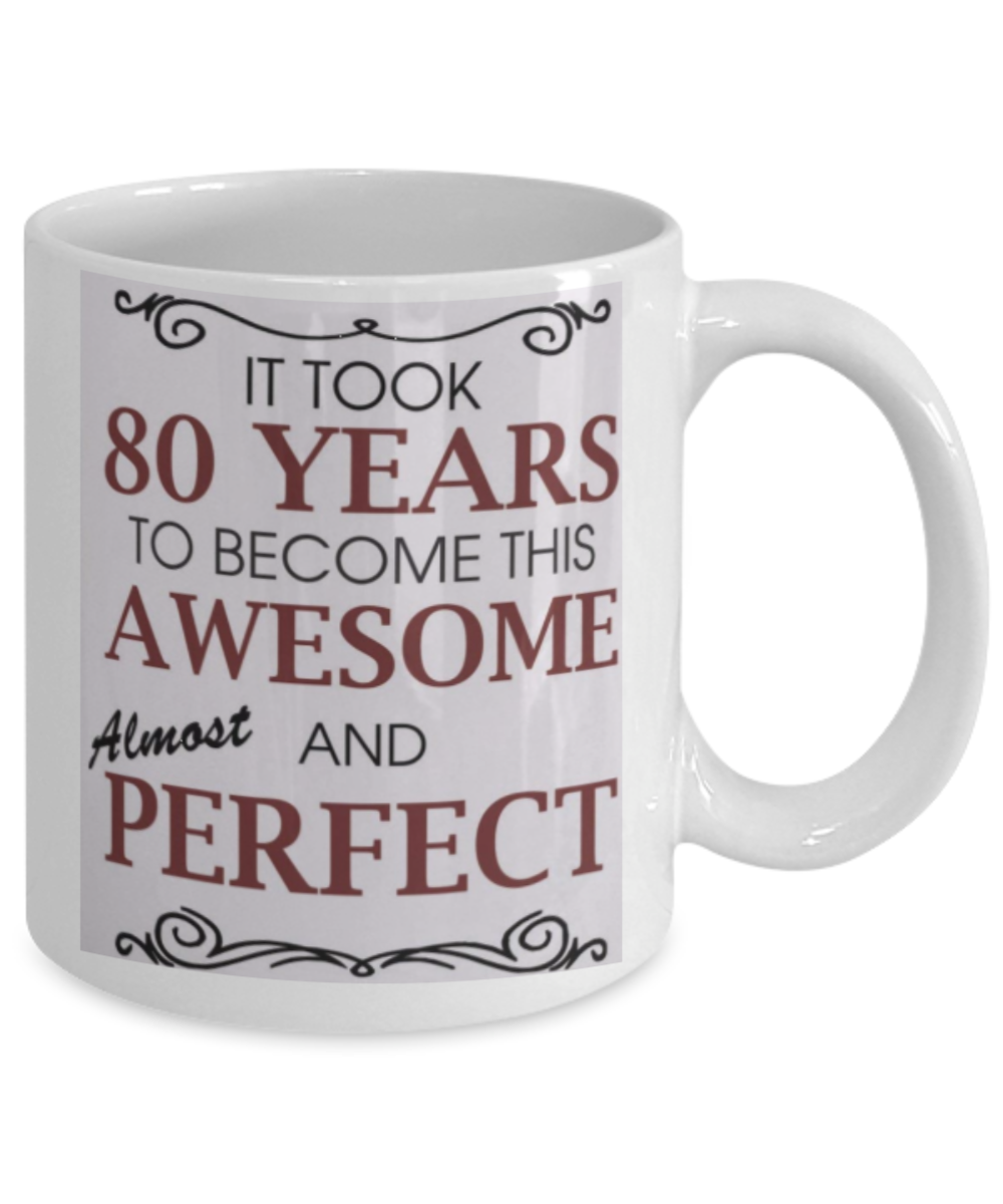 Happy 80th Birthday Mug for Him or Her - Funny 80th Birthday Gift - Personalized Coffee Mug for 80 Year Old - Unique 80th Birthday Ideas!