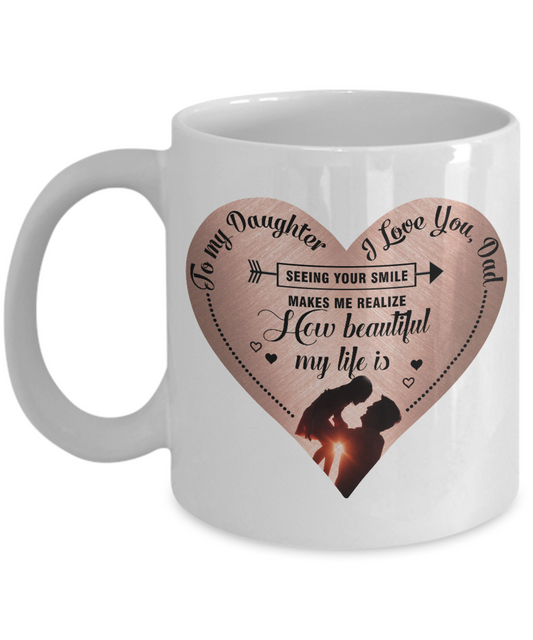 To My Daughter - Seeing Your Smile Mug