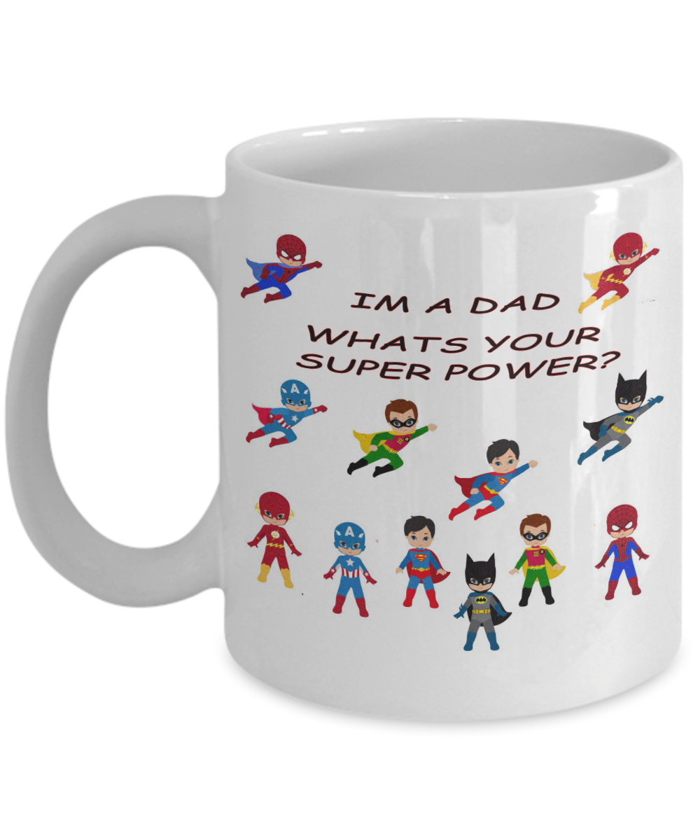 Im A Dad Whats Your Super Power Coffee Mug?
