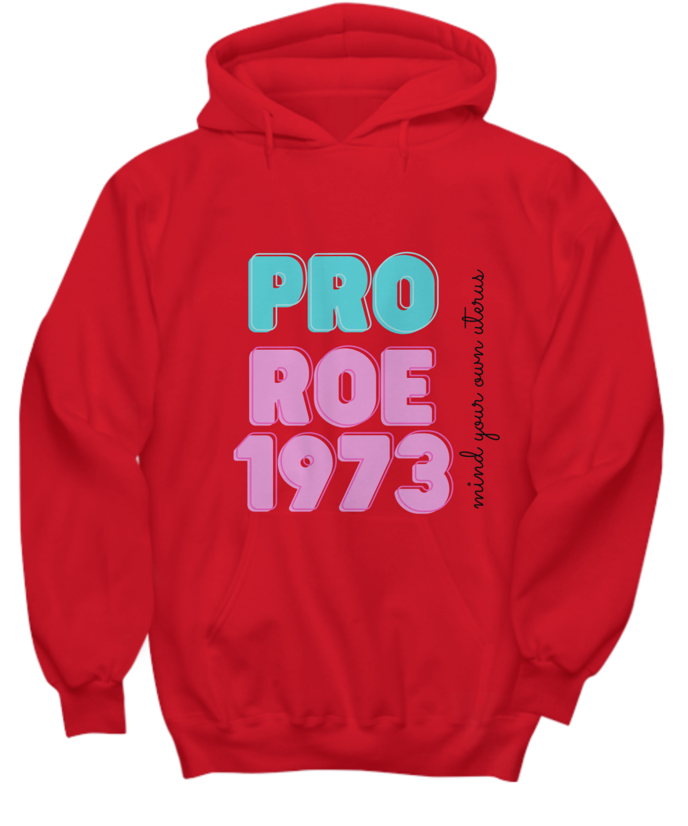 Mind Your Own Uterus Pro Roe 1973 Hoodie