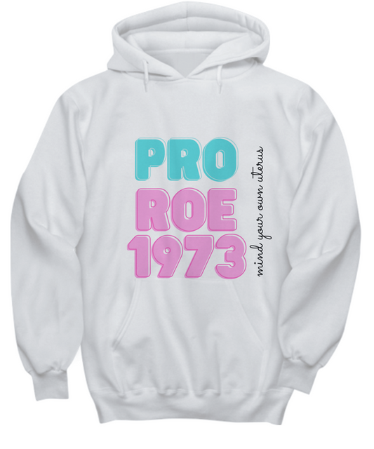 Mind Your Own Uterus Pro Roe 1973 Hoodie