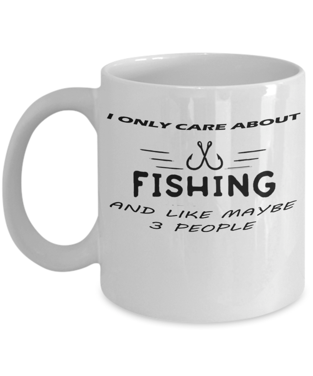 I Only Care About Fishing And Like Maybe 3 People Coffee Mug