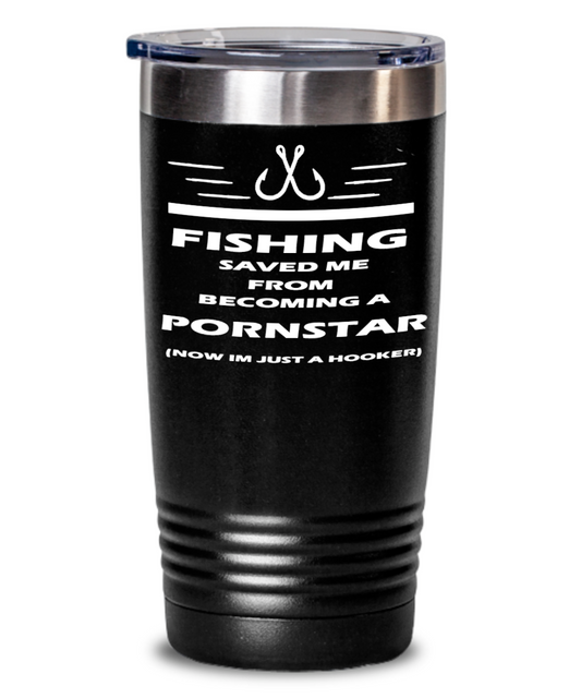 Fishing Saved Me From Becoming A Pornstar Fishing Tumbler