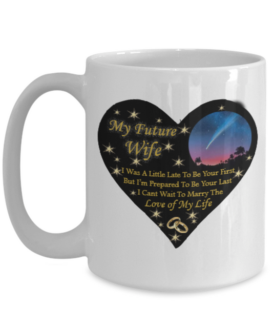 My Future Wife - Too Late To Be Your First - Love Of My Life Mug