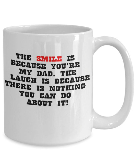 Dad Coffee Mug - I Smile Because You're My Dad Mug