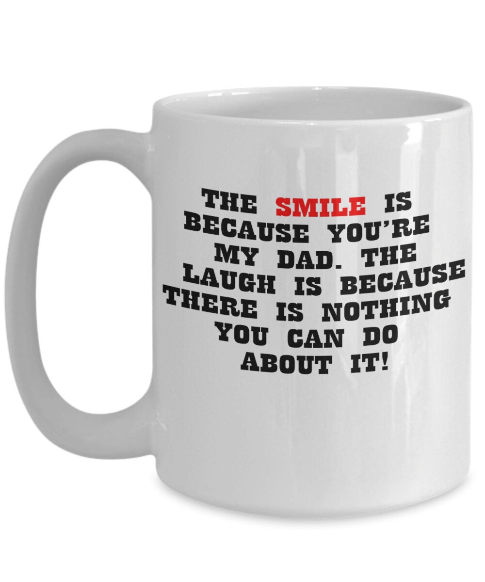 Dad Coffee Mug - I Smile Because You're My Dad Mug